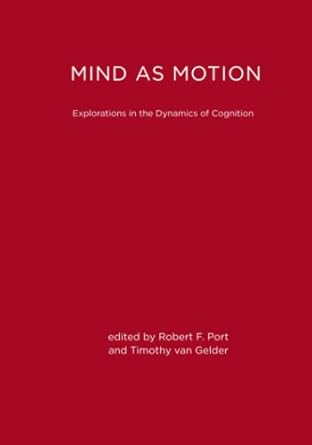 mind as motion explorations in the dynamics of cognition 1st edition robert f port ,timothy van gelder