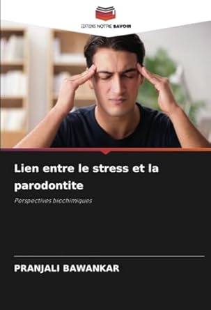 lien entre le stress et la parodontite perspectives biochimiques 1st edition pranjali bawankar 6207664027,