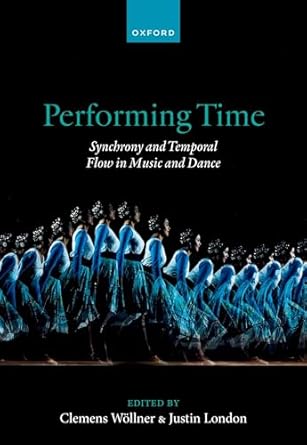 performing time synchrony and temporal flow in music and dance 1st edition clemens wollner ,justin london