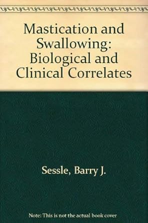mastication and swallowing biological and chemical correlates 1st edition barry j sessle, a g hannam