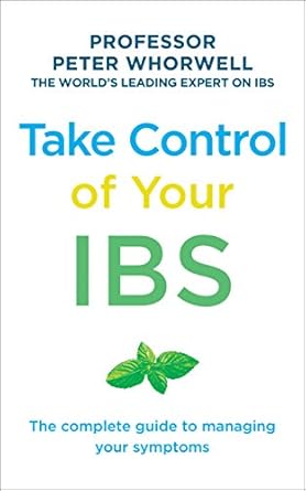 take control of your ibs the complete guide to managing your symptoms 1st edition peter whorwell 1785040405,
