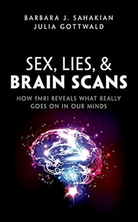 sex lies and brain scans how fmri reveals what really goes on in our minds 1st edition barbara j sahakian