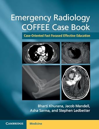 emergency radiology coffee case book case oriented fast focused effective education 1st edition bharti