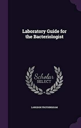 laboratory guide for the bacteriologist 1st edition langdon frothingham 1341204448, 978-1341204449