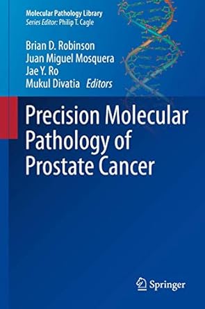 precision molecular pathology of prostate cancer 1st edition brian d robinson ,juan miguel mosquera ,jae y ro