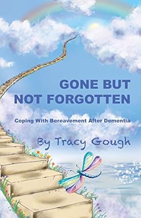 gone but not forgotten coping with bereavement after dementia 1st edition tracy gough 1999983823,