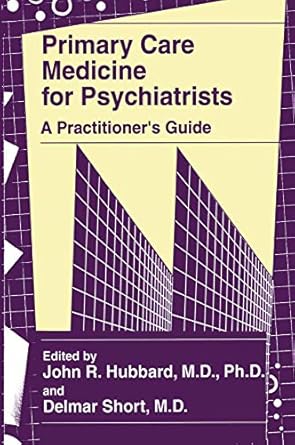 primary care medicine for psychiatrists a practitioners guide 1st edition john r hubbard ,delmar short