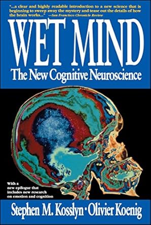 wet mind the new cognitive neuroscience 1st edition stephen michael kosslyn ,stephen m kosslyn ,olivier
