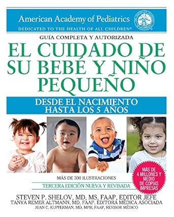 el cuidado de su bebe y nino pequeno desde el nacimiento hasta los cinco anos 1st edition steven p shelov