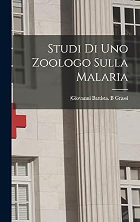 studi di uno zoologo sulla malaria 1st edition b grassi 1019248858, 978-1019248850