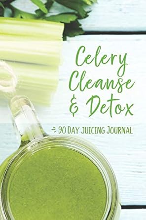 celery cleanse and detox 90 day juicing journal celery juice journal essential notebook for your healthy