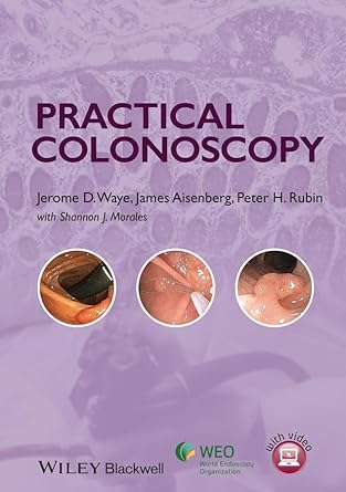 practical colonoscopy 1st edition jerome d waye ,james aisenberg ,peter h rubin ,shannon j morales