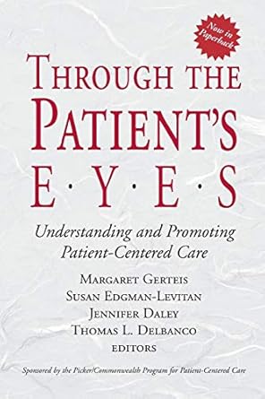 through the patients eyes understanding and promoting patient centered care 1st edition margaret gerteis