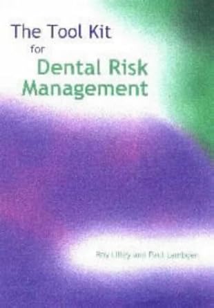 the tool kit for dental risk management 1st edition roy lilley ,paul lambden 1857759702, 978-1857759709