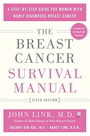 the breast cancer survival manual a step by step guide for women with newly diagnosed breast cancer 1st