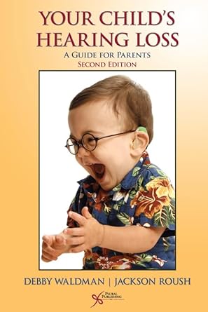 your childs hearing loss a guide for parents 1st edition debby waldman ,jackson roush 1597563218,
