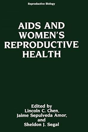aids and womens reproductive health 1st edition lincoln c chen ,jaime sepulveda amor ,sheldon j segal