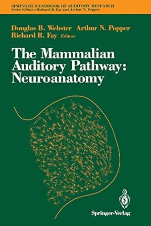 the mammalian auditory pathway neuroanatomy 1st edition arthur n popper ,douglas b webster 0387976787,