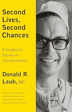 second lives second chances a surgeons stories of transformation 1st edition donald r m d laub 1770414673,