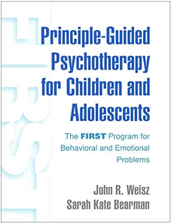 principle guided psychotherapy for children and adolescents the first program for behavioral and emotional