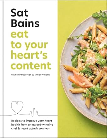 eat to your hearts content recipes to improve your heart health from an award winning chef and heart attack