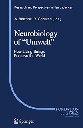 neurobiology of umwelt how living beings perceive the world 1st edition alain berthoz 3540858962,