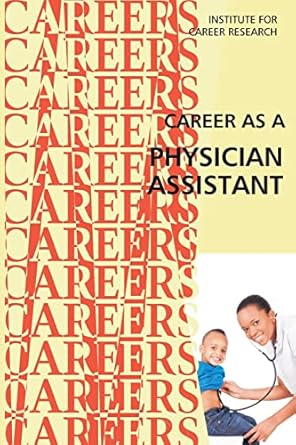 career as a physician assistant 1st edition institute for career research 151150059x, 978-1511500593