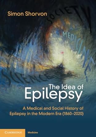 the idea of epilepsy 1st edition simon d shorvon 1108829511, 978-1108829519