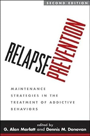 relapse prevention   maintenance strategies in the treatment of addictive behaviors 1st edition g alan