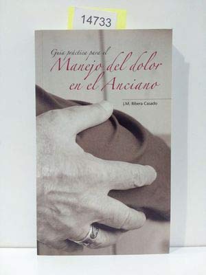 guia practica para el manejo del dolor en el anciano 1st edition ribera casado j m 8484733254, 978-8484733256