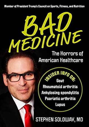 bad medicine the horrors of american healthcare 1st edition stephen soloway md 1510762434, 978-1510762435
