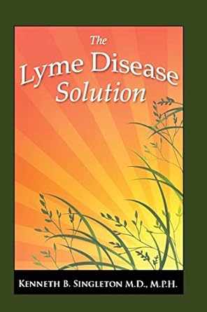 the lyme disease solution 1st edition kenneth b singleton m d 1439226989, 978-1439226988