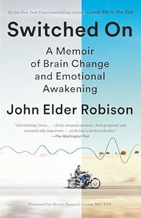 switched on a memoir of brain change and emotional awakening 1st edition john elder robison ,alvaro pascual