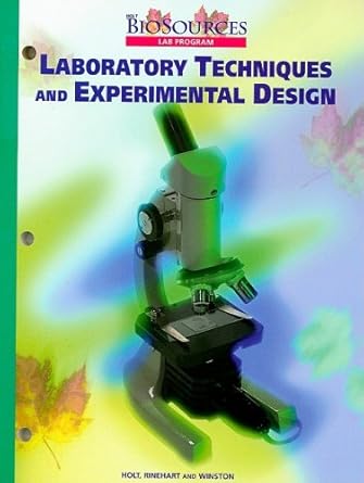 holt biosources lab program laboratory techniques and experimental design 1st edition holt rinehart winston