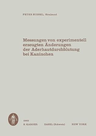 messungen von experimentell erzeugten anderungen der aderhautdurchblutung bei kaninchen 1st edition p niesel