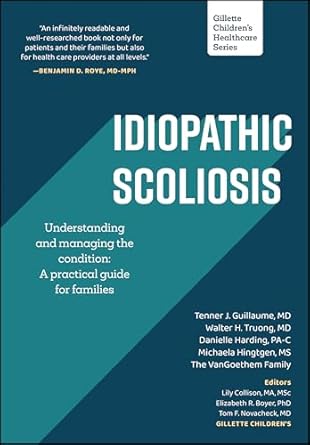 idiopathic scoliosis understanding and managing the condition a practical guide for families 1st edition