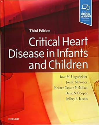 critical heart disease in infants and children 1st edition ross m ungerleider md ,kristen nelson mcmillan
