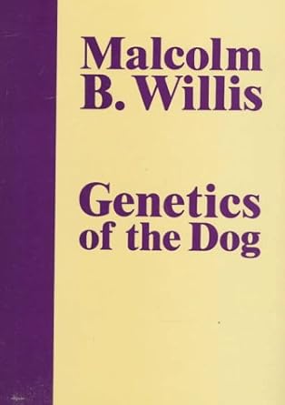 genetics of the dog 1st edition malcolm b willis 087605551x, 978-0876055519