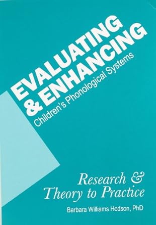 evaluating and enhancing childrens phonological systems 1st edition barbara williams hodson 0615310435,