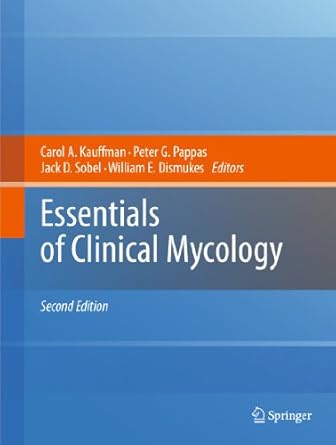 essentials of clinical mycology 1st edition carol a kauffman ,peter g pappas ,jack d sobel ,william e