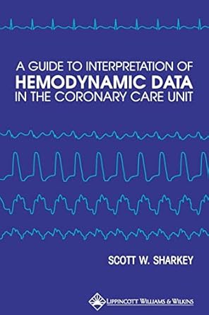 a guide to interpretation of hemodynamic data in the coronary care unit 1st edition scott w sharkey md