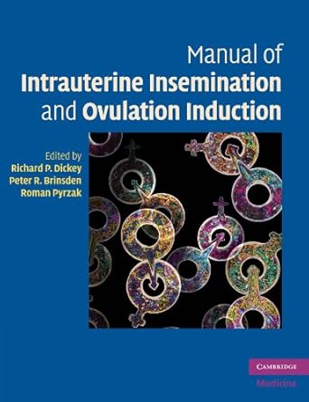 manual of intrauterine insemination and ovulation induction 1st edition richard p dickey md phd ,peter r
