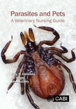 parasites and pets a veterinary nursing guide 1st edition hany elsheikha ,dr ian wright ,john mcgarry