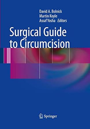 surgical guide to circumcision 1st edition david a bolnick ,martin koyle ,assaf yosha 1447171519,