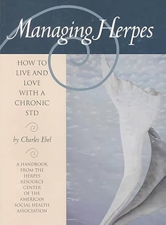 managing herpes how to live and love with a chronic std 1st edition charles ebel 1885833032, 978-1885833037