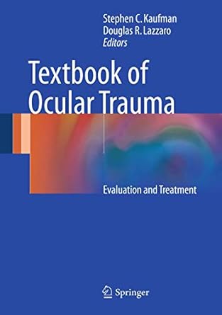 textbook of ocular trauma evaluation and treatment 1st edition stephen c kaufman ,douglas r lazzaro