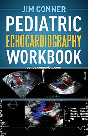 pediatric echocardiography workbook 1st edition jim conner 1642375578, 978-1642375572