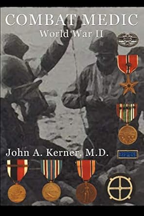 combat medic world war ii 1st edition john a kerner m d 1596873167, 978-1596873162
