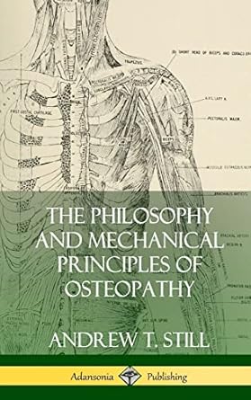 the philosophy and mechanical principles of osteopathy 1st edition andrew t still 0359022529, 978-0359022526