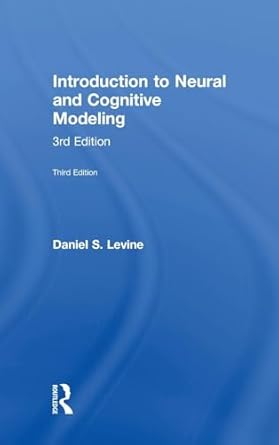 introduction to neural and cognitive modeling 1st edition daniel s levine 1848726473, 978-1848726475